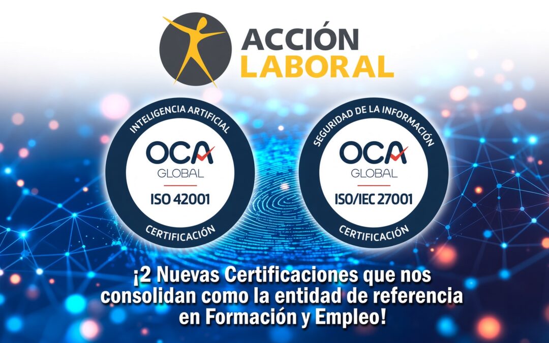 Dos certificaciones ISO muestran el compromiso de Acción Laboral con la seguridad y la innovación